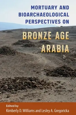 A bronzkori Arábia halotti és bioarcheológiai perspektívái - Mortuary and Bioarchaeological Perspectives on Bronze Age Arabia