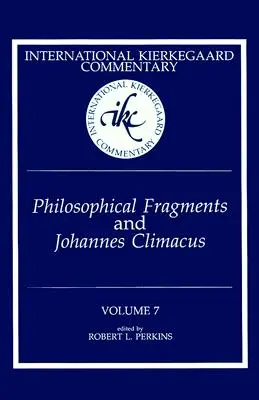 Nemzetközi Kierkegaard-kommentár 7. kötet: Filozófiai töredékek és Johannes Climacus - International Kierkegaard Commentary Volume 7: Philosophical fragments and Johannes Climacus