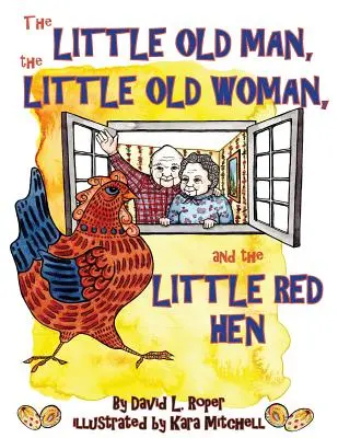 A kis öregember, a kis öregasszony és a kis vörös tyúk - The Little Old Man, the Little Old Woman, and the Little Red Hen