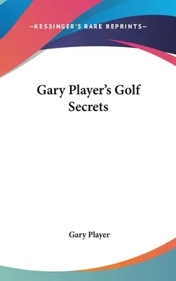 Gary Player golftitkai - Gary Player's Golf Secrets