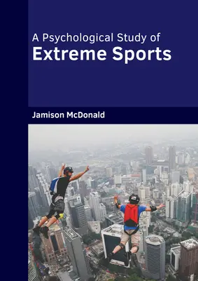 Az extrém sportok pszichológiai vizsgálata - A Psychological Study of Extreme Sports