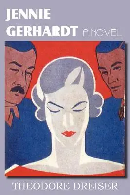 Jennie Gerhardt, egy regény - Jennie Gerhardt, a Novel