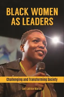 A fekete nők mint vezetők: A társadalom kihívása és átalakítása - Black Women as Leaders: Challenging and Transforming Society