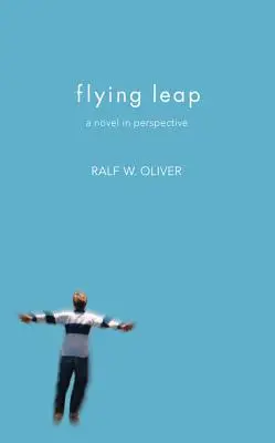 Repülő ugrás: Egy regény perspektivikusan - Flying Leap: A Novel in Perspective