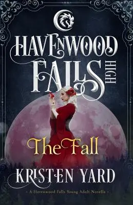 A bukás: A Havenwood Falls High Novella - The Fall: A Havenwood Falls High Novella