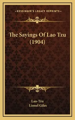 Lao-ce mondásai (1904) - The Sayings Of Lao Tzu (1904)