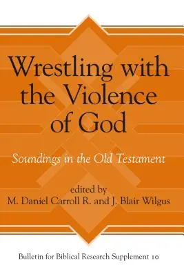 Birkózás Isten erőszakával: Hangok az Ószövetségben - Wrestling with the Violence of God: Soundings in the Old Testament