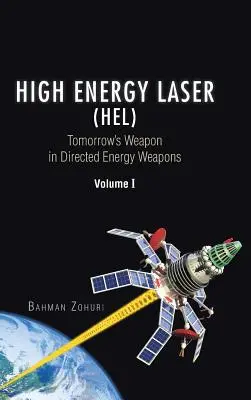 Nagyenergiájú lézer (HEL): A holnap fegyvere a Directed Energy Weapons I. kötetében - High Energy Laser (HEL): Tomorrow's Weapon in Directed Energy Weapons Volume I