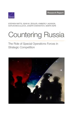 Oroszország elleni küzdelem: A különleges műveleti erők szerepe a stratégiai versenyben - Countering Russia: The Role of Special Operations Forces in Strategic Competition