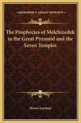 A Melkizedek próféciái a Nagy Piramisban és a Hét Templomban - The Prophecies of Melchizedek in the Great Pyramid and the Seven Temples