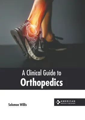 Klinikai útmutató az ortopédiához - A Clinical Guide to Orthopedics