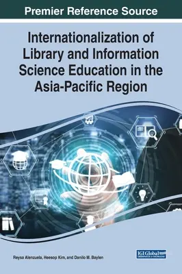 A könyvtár- és információtudományi oktatás nemzetközivé válása az ázsiai-csendes-óceáni térségben - Internationalization of Library and Information Science Education in the Asia-Pacific Region