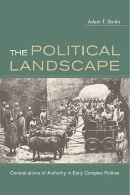 A politikai táj: A hatalom konstellációi a korai összetett poliszokban - The Political Landscape: Constellations of Authority in Early Complex Polities