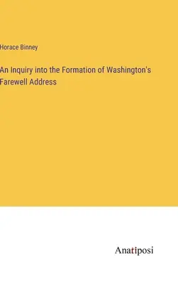 Vizsgálat Washington búcsúbeszédének kialakulásáról - An Inquiry into the Formation of Washington's Farewell Address