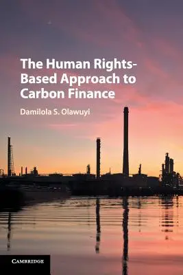 Az emberi jogokon alapuló megközelítés a szén-dioxid-finanszírozásban - The Human Rights-Based Approach to Carbon Finance