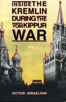 A Kreml belseje a Jom Kipur-i háború alatt - Inside the Kremlin During the Yom Kippur War