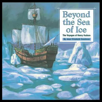 A jégtengeren túl: Henry Hudson utazásai - Beyond the Sea of Ice: The Voyages of Henry Hudson