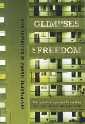 A szabadság pillantásai: Független mozi Délkelet-Ázsiában - Glimpses of Freedom: Independent Cinema in Southeast Asia