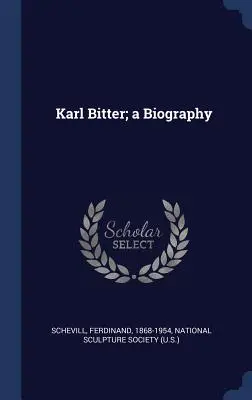 Karl Bitter; életrajz - Karl Bitter; a Biography