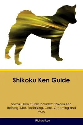 Shikoku Ken Guide Shikoku Ken Guide Includes: Shikoku Ken kiképzés, táplálkozás, szocializáció, gondozás, ápolás és még sok minden más. - Shikoku Ken Guide Shikoku Ken Guide Includes: Shikoku Ken Training, Diet, Socializing, Care, Grooming, and More