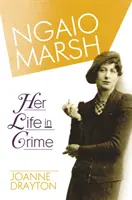 Ngaio Marsh: Az élete a bűnben - Ngaio Marsh: Her Life in Crime