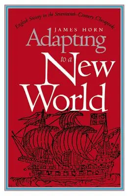 Alkalmazkodás egy új világhoz: Az angol társadalom a tizenhetedik századi Chesapeake-öbölben - Adapting to a New World: English Society in the Seventeenth-Century Chesapeake