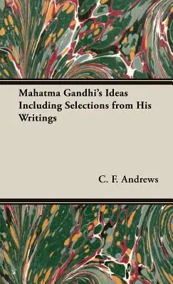 Mahatma Gandhi eszméi írásaiból válogatva - Mahatma Gandhi's Ideas Including Selections from His Writings