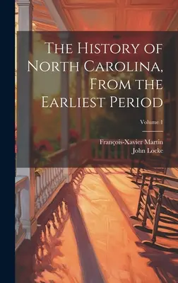 Észak-Karolina története a legkorábbi időszaktól kezdve; 1. kötet - The History of North Carolina, From the Earliest Period; Volume 1