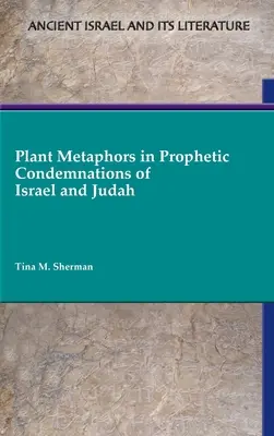 Növényi metaforák Izrael és Júda prófétai elítélésében - Plant Metaphors in Prophetic Condemnations of Israel and Judah