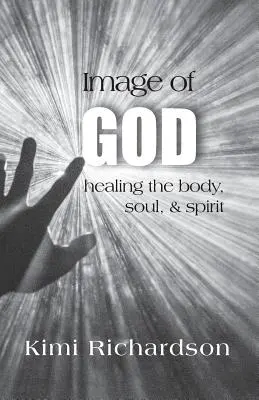 Isten képe: A test, a lélek és a szellem gyógyítása - Image of God: Healing the Body, Soul & Spirit
