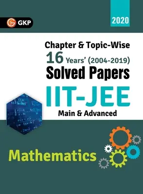 IIT JEE 2020 - Matematika (Main & Advanced) - 16 év fejezetenként és témánként megoldott feladatai 2004-2019 - IIT JEE 2020 - Mathematics (Main & Advanced) - 16 Years' Chapter wise & Topic wise Solved Papers 2004-2019