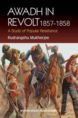 Awadh in Revolt 1857-1858: A népi ellenállás tanulmánya - Awadh in Revolt 1857-1858: A Study of Popular Resistance