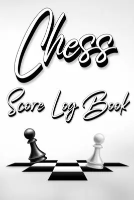Sakk eredménynapló könyv: Chess Score Notebook 99 Games Track Your Moves And Analyse Your Strategies: Chess Game Record Keeper Book, Perfect Gif - Chess Score Log Book: Chess Score Notebook 99 Games Track Your Moves And Analyse Your Strategies: Chess Game Record Keeper Book, Perfect Gif