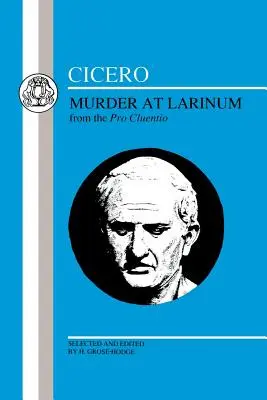 Cicero: Gyilkosság Larinumban: Válogatások a Pro Cluentio című műből - Cicero: Murder at Larinum: Selections from the Pro Cluentio