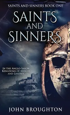 Saints And Sinners: Az angolszász Mercia és Lindsey királyságokban - Saints And Sinners: In the Anglo-Saxon Kingdoms of Mercia and Lindsey