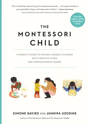 Montessori dítě: Průvodce pro rodiče, jak vychovávat schopné děti s tvořivou myslí a soucitným srdcem. - The Montessori Child: A Parent's Guide to Raising Capable Children with Creative Minds and Compassionate Hearts