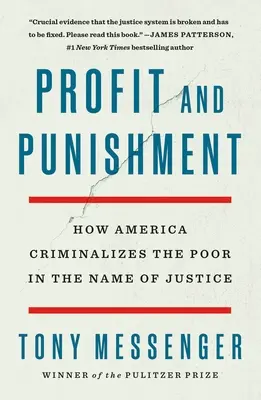 Profit és büntetés: Hogyan kriminalizálja Amerika a szegényeket az igazságosság nevében - Profit and Punishment: How America Criminalizes the Poor in the Name of Justice