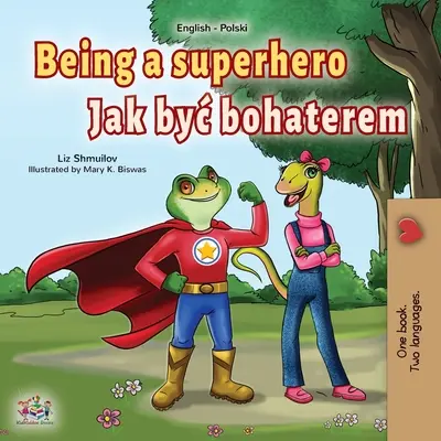 Being a Superhero (angol lengyel kétnyelvű könyv gyerekeknek) - Being a Superhero (English Polish Bilingual Book for Children)