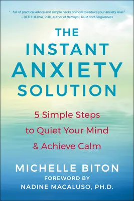 Az azonnali szorongás megoldása: 5 egyszerű lépés az elme lecsendesítéséhez és a nyugalom eléréséhez - The Instant Anxiety Solution: 5 Simple Steps to Quiet Your Mind & Achieve Calm