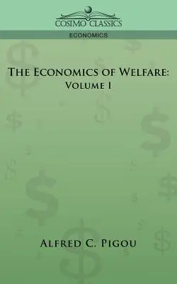 A jólét közgazdaságtana: I. kötet - The Economics of Welfare: Volume I