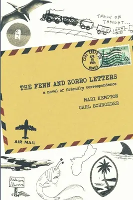 A Fenn és Zorro levelei: Egy baráti levelezés regénye - The Fenn and Zorro Letters: A Novel of Friendly Correspondence