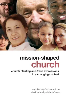 Misszió alakította egyház: Egyházalapítás és friss kifejezésmódok a változó kontextusban - Mission-Shaped Church: Church Planting and Fresh Expressions in a Changing Context