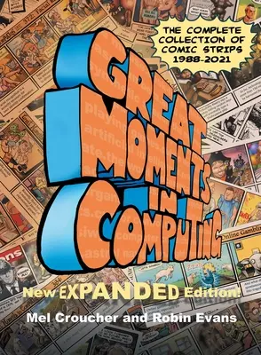 Nagy pillanatok a számítástechnikában - A teljes kiadás: A képregények teljes gyűjteménye - Great Moments in Computing - The Complete Edition: The Complete Collection of Comic Strips