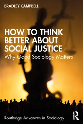 Jak lépe přemýšlet o sociální spravedlnosti: Proč záleží na dobré sociologii - How to Think Better About Social Justice: Why Good Sociology Matters