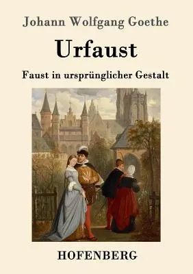 Urfaust: Faust eredeti formájában - Urfaust: Faust in ursprnglicher Gestalt