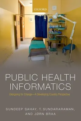 Közegészségügyi informatika: A változás tervezése - egy fejlődő ország perspektívája - Public Health Informatics: Designing for Change - A Developing Country Perspective