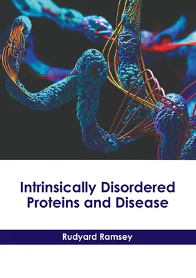 Intrinsisch gestörte Proteine und Krankheiten - Intrinsically Disordered Proteins and Disease