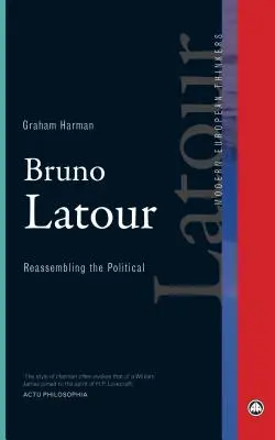 Bruno Latour: Latour: A politika újraalkotása - Bruno Latour: Reassembling the Political