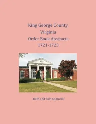 King George megye, Virginia, Virginia 1721-1723. évi végrendeleti könyvkivonatok - King George County, Virginia Order Book Abstracts 1721-1723