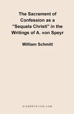 A gyónás szentsége mint Sequela Christi” A. Von Speyr írásaiban” - The Sacrament of Confession as a Sequela Christi